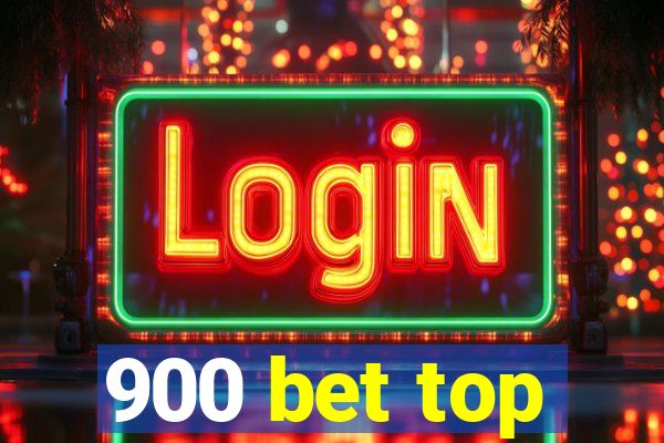 900 bet top